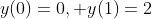 y(0)=0, y(1)=2