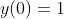y(0)=1