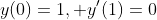y(0)=1, y'(1)=0