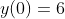 y(0)=6