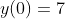y(0)=7