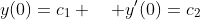 y(0)=c_1 \quad y'(0)=c_2