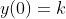 y(0)=k