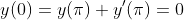 y(0)=y(\pi)+y'(\pi)=0