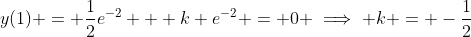 y(1) = \frac{1}{2}e^{-2} + k e^{-2} = 0 \implies k = -\frac{1}{2}