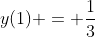 y(1) = \frac{1}{3}