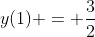 y(1) = \frac{3}{2}