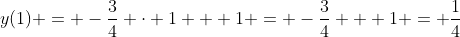 y(1) = -\frac{3}{4} \cdot 1 + 1 = -\frac{3}{4} + 1 = \frac{1}{4}