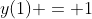 y(1) = 1