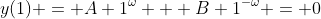 y(1) = A 1^{\omega} + B 1^{-\omega} = 0