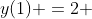 y(1) =2 