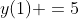 y(1) =5