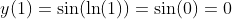 y(1)=\sin(\ln(1))=\sin(0)=0