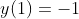 y(1)=-1