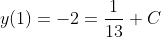 y(1)=-2=\frac{1}{13}+C