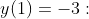 y(1)=-3: