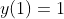 y(1)=1