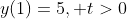 y(1)=5, t>0