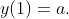 y(1)=a.