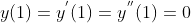 y(1)=y^{'}(1)=y^{''}(1)=0