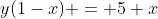 y(1-x) = 5+x