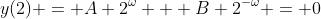 y(2) = A 2^{\omega} + B 2^{-\omega} = 0