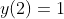 y(2)=1
