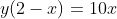 y(2-x)=10x