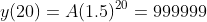 y(20)=A(1.5)^{20}=999999
