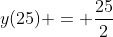 y(25) = \frac{25}{2}
