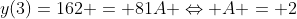 y(3)=162 = 81A \Leftrightarrow A = 2
