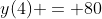 y(4) = 80