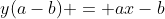 y(a-b) = ax-b