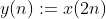 y(n):=x(2n)