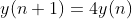 y(n+1)=4y(n)