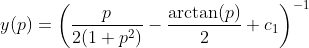 y(p)=\left(\frac{p}{2(1+p^2)}-\frac{\arctan(p)}{2}+c_1\right)^{-1}