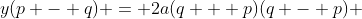 y(p - q) = 2a(q + p)(q - p) 