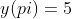 y(pi)=5