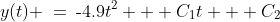 y(t) \:=\:\text{-}4.9t^2 + C_1t + C_2