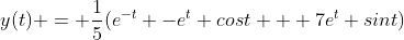 y(t) = \frac{1}{5}(e^{-t} -e^t cost + 7e^t sint)