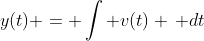 y(t) = \int v(t) \, dt