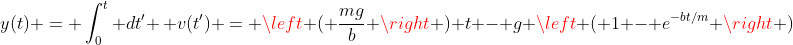 y(t) = \int_0^t dt' \, v(t') = \left ( \frac{mg}{b} \right ) t - g \left ( 1 - e^{-bt/m} \right )