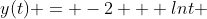y(t) = -2 + lnt 