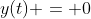 y(t) = 0