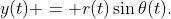 y(t) = r(t)\sin\theta(t).