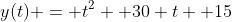 y(t) = t^2 +30 t +15