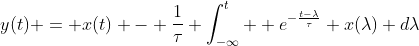 y(t) = x(t) - \frac{1}{\tau} \int_{-\infty}^{t}  e^{-\frac{t-\lambda}{\tau}} x(\lambda) d\lambda