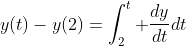 y(t)-y(2)=\int_2^t \frac{dy}{dt}dt