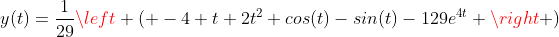 y(t)=\frac{1}{29}\left ( -4+t+2t^{2}+cos(t)-sin(t)-129e^{4t} \right )