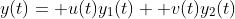y(t)= u(t)y_1(t)+ v(t)y_2(t)